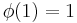 \phi(1)=1