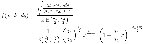  \begin{align} f(x; d_1,d_2) &= \frac{\sqrt{\frac{(d_1\,x)^{d_1}\,\,d_2^{d_2}}
{(d_1\,x%2Bd_2)^{d_1%2Bd_2}}}}
{x\,\mathrm{B}\!\left(\frac{d_1}{2},\frac{d_2}{2}\right)} \\

&=\frac{1}{\mathrm{B}\!\left(\frac{d_1}{2},\frac{d_2}{2}\right)}
\left(\frac{d_1}{d_2}\right)^{\frac{d_1}{2}}
x^{\frac{d_1}{2} - 1}
\left(1%2B\frac{d_1}{d_2}\,x\right)^{-\frac{d_1%2Bd_2}{2}}
\! \end{align}