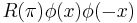  R(\pi)\phi(x) \phi(-x) \, 