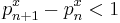  p _ {n%2B1} ^ x - p_ n ^ x < 1 