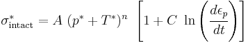 
   \sigma^{*}_{\rm intact} = A~(p^* %2B T^*)^n~\left[1 %2B C~\ln\left(\cfrac{d\epsilon_p}{dt}\right)\right]
 