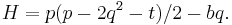 \displaystyle H=p(p-2q^2-t)/2 -bq.