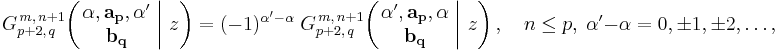 
G_{p%2B2,\,q}^{\,m,\,n%2B1} \!\left( \left. \begin{matrix} \alpha, \mathbf{a_p}, \alpha' \\ \mathbf{b_q} \end{matrix} \; \right| \, z  \right) =
(-1)^{\alpha'-\alpha} \; G_{p%2B2,\,q}^{\,m,\,n%2B1} \!\left( \left. \begin{matrix} \alpha', \mathbf{a_p}, \alpha \\ \mathbf{b_q} \end{matrix} \; \right| \, z \right), \quad n \leq p, \; \alpha'-\alpha = 0,\pm1,\pm2,\dots,
