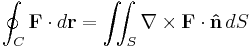 \oint_{C} \mathbf{F} \cdot d\mathbf{r} = \iint_S \nabla \times \mathbf{F} \cdot \mathbf{\hat n} \, dS 