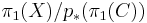 \pi_1(X)/p_{*}(\pi_1(C))