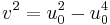 v^2=u_0^2-u_0^4