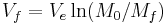 V_f = V_e \ln(M_0/M_f)