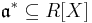 \mathfrak{a}^{\ast}\subseteq R[X]\,