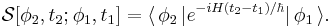 \mathcal{S}[\phi_2,t_2;\phi_1,t_1]=\langle\,\phi_2\,|e^{-iH(t_2-t_1)/\hbar}|\,\phi_1\,\rangle.