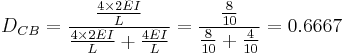 D_{CB} = \frac{\frac{4\times 2EI}{L}}{\frac{4\times 2EI}{L}%2B\frac{4EI}{L}} = \frac{\frac{8}{10}}{\frac{8}{10}%2B\frac{4}{10}} = 0.6667