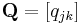 \textstyle \mathbf{Q}=\left[  q_{jk}\right]  