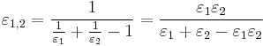 {\varepsilon}_{1,2}=\frac{1}{{\frac{1}{\varepsilon_1}}%2B{\frac{1}{\varepsilon_2}}-1}=\frac{\varepsilon_1\varepsilon_2}{\varepsilon_1%2B\varepsilon_2-\varepsilon_1\varepsilon_2}