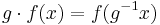 g\cdot f(x)=f(g^{-1}x)\,