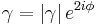 
\gamma = \left|\gamma\right| e^{2i\phi}
