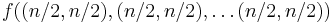  f((n/2, n/2), (n/2, n/2), \ldots (n/2, n/2)) 