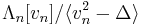 \Lambda_n[v_n]/\langle v_n^2-\Delta\rangle