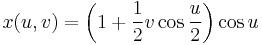 x(u,v)= \left(1%2B\frac{1}{2}v \cos \frac{u}{2}\right)\cos u