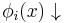 \phi_i(x)\downarrow