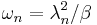 \omega_n = \lambda_n^2/\beta