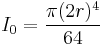 I_0 = \frac{\pi (2r)^4}{64}