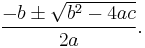 \frac{-b\pm\sqrt{b^2-4ac}}{2a}.