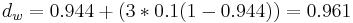 d_w = 0.944 %2B (3 * 0.1 (1 - 0.944)) = 0.961