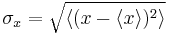 \sigma_x = \sqrt{\langle(x - \langle x\rangle)^2\rangle} \,