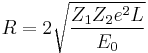 R = 2\sqrt{\frac{Z_1Z_2e^2L}{E_0}}