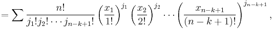 =\sum{n! \over j_1!j_2!\cdots j_{n-k%2B1}!}
\left({x_1\over 1!}\right)^{j_1}\left({x_2\over 2!}\right)^{j_2}\cdots\left({x_{n-k%2B1} \over (n-k%2B1)!}\right)^{j_{n-k%2B1}},