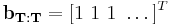 
\mathbf{b_{T:T}} = [1\ 1\ 1\ \dots]^T
