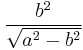 \frac{b^2}{\sqrt{a^2-b^2}}