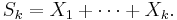 S_{k} = X_{1} %2B \cdots %2B X_{k}.\,