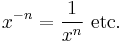  x^{-n} = \frac {1} {x^n} \text{ etc.} 