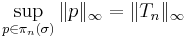 \sup_{p \in \pi_n(\sigma)} \|p\|_\infty=\|T_n\|_\infty