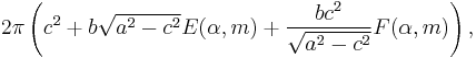 2\pi\left(c^2%2Bb\sqrt{a^2-c^2}E(\alpha,m)%2B\frac{bc^2}{\sqrt{a^2-c^2}}F(\alpha,m)\right),\,\!