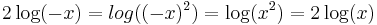  2 \log (-x) = log ((-x)^2) = \log (x^2) = 2 \log (x) 