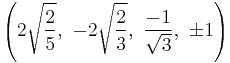 \left(2\sqrt{\frac{2}{5}},\ -2\sqrt{\frac{2}{3}},\ \frac{-1}{\sqrt{3}},\ \pm1\right)