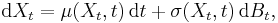  \mathrm{d} X_t = \mu(X_t,t)\, \mathrm{d} t %2B  \sigma(X_t,t)\, \mathrm{d} B_t , 