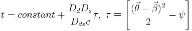 
 t = constant %2B {D_d D_s \over D_{ds} c} \tau, ~ \tau \equiv \left[  { (\vec{\theta}-\vec{\beta})^2 \over 2} -  \psi \right] 
