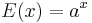 E(x)=a^x\,