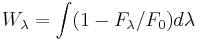 W_\lambda = \int (1 - F_\lambda / F_0) d\lambda