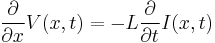 
\frac{\partial}{\partial x} V(x,t) =
-L \frac{\partial}{\partial t} I(x,t)
