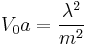  V_0 a=\frac{\lambda^2}{m^2}