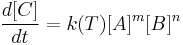 \frac{d[C]}{dt} = k(T)[A]^{m}[B]^{n}