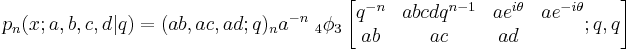 p_n(x;a,b,c,d|q) =
(ab,ac,ad;q)_na^{-n}\;_{4}\phi_3 \left[\begin{matrix} 
q^{-n}&abcdq^{n-1}&ae^{i\theta}&ae^{-i\theta} \\ 
ab&ac&ad \end{matrix} 
; q,q \right] 