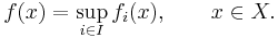 f(x)=\sup_{i\in I}f_i(x),\qquad x\in X.