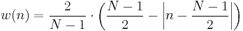 w(n)=\frac{2}{N-1}\cdot\left(\frac{N-1}{2}-\left |n-\frac{N-1}{2}\right |\right)\,