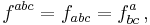 f^{abc}=f_{abc}=f^a_{bc}\,,