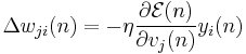 \Delta w_{ji} (n) = -\eta\frac{\partial\mathcal{E}(n)}{\partial v_j(n)} y_i(n)