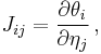 J_{ij} = \frac{\partial \theta_i}{\partial \eta_j}\,,